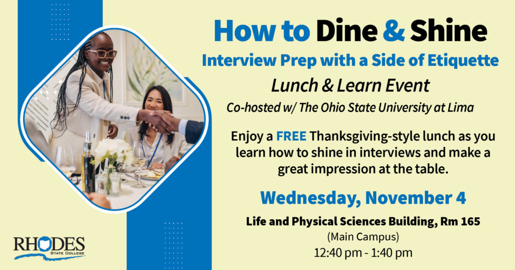Rhodes State College and Ohio State Lima host a free interview prep etiquette lunch Wed., Nov. 4, 12:40–1:40 p.m. RSVP by Nov. 2.